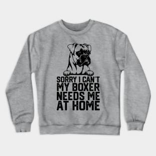 sorry i can't my boxer needs me at home Crewneck Sweatshirt